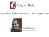 Ruby On Rails Templates Using Presenters and Decorators to Clean Up Your Templates