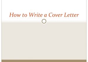 Show Me How to Write A Cover Letter How to Write A Cover Letter