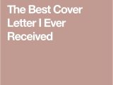 The Best Cover Letter I Ever Received 17 Best Ideas About Best Cover Letter On Pinterest Cover