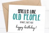 Things to Say In A Happy Birthday Card Smells Like Old People Oh Wait that S You Happy Birthday