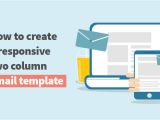 Two Column Responsive Email Template How to Create A Responsive Two Column Email Template