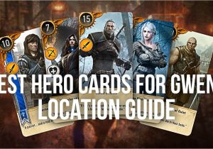 Unique Card Locations Witcher 3 Best Hero Gwent Cards Locations Guide the Witcher 3