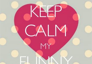 Valentine S Day Card Quotes for Him Keep Calm My Funny Valentine Created with Keep Calm and