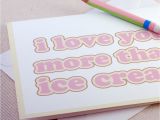 Valentine Things to Write In A Card I Love You More Than Ice Cream Valentine Greeting Cards