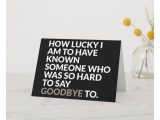 What to Say In A Farewell Card to Your Boss Lucky to Know You Do We Have to Say Goodbye Card