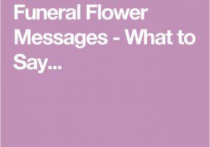 What to Say In A Funeral Flower Card Funeral Flower Messages What to Say