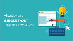 WordPress Create Post Template How to Create Custom Single Post Templates In WordPress