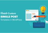 WordPress Single Post Page Template How to Create Custom Single Post Templates In WordPress